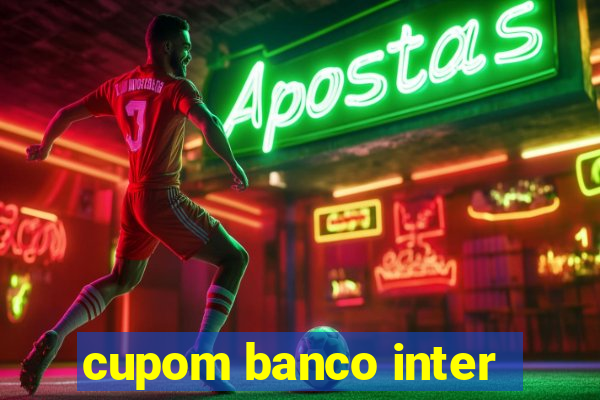 cupom banco inter